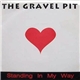 The Gravel Pit - Standing In My Way / The Work Song