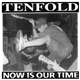 Tenfold - Now Is Our Time