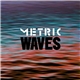 Metric - Waves