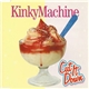 Kinky Machine - Cut It Down