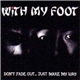 With My Foot - Don't Fade Out... Just Make My Way
