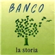 Banco - La Storia