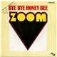 Zoom - Bye Bye, Honey Bee