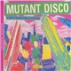 Various - Mutant Disco Volume 4 (A Subtle Discolation Of The Norm)