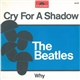 The Beatles - Cry For A Shadow / Why
