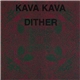 Kava Kava - Dither