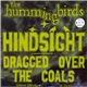 The Hummingbirds - Hindsight / Dragged Over The Coals
