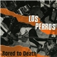 Los Perros - Bored To Death