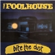 The Foolhouse - Bite The Dust