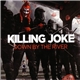Killing Joke - Down By The River