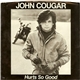 John Cougar - Hurts So Good
