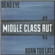 Middle Class Rut - Dead Eye / Born Too Late