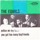 The Equals - Police On My Back / You Got Too Many Boyfriends