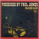 Possessed By Paul James - Cold And Blind