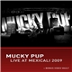 Mucky Pup - Live At Mexicali 2009 + Video Vault