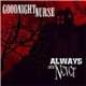 Goodnight Nurse - Always And Never