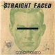Straight Faced - Conditioned