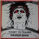 Paper Bag: - Ticket To Trauma