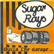 Sugar Rays - Outta The Garage...