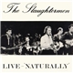 The Slaughtermen - Live Naturally