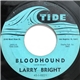 Larry Bright - Bloodhound / Way Down Home