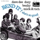 Dave Dee, Dozy, Beaky, Mick & Tich - Bend It !