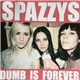 Spazzys - Dumb Is Forever