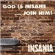 Insania - God Is Insane... Join Him!
