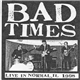 Bad Times - Live In Normal, IL 1998