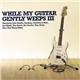 Various - While My Guitar Gently Weeps 3