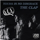 Yes - Yours Is No Disgrace / The Clap