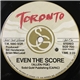 Toronto - Even The Score