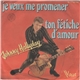 Johnny Hallyday - Je Veux Me Promener / Ton Fétiche D'Amour