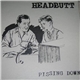 Headbutt - Pissing Down