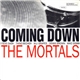 The Mortals - Coming Down