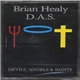 Brian Healy / D.A.S. - Devils, Angels & Saints