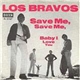 Los Bravos - Save Me, Save Me / Baby I Love You