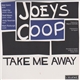 Joeys Coop - Take Me Away