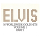 Elvis - 50 Worldwide Gold Award Hits, Volume 1