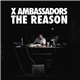 X Ambassadors - The Reason