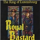 The King Of Luxembourg - Royal Bastard