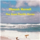Thrush Hermit - The Great Pacific Ocean