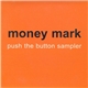 Money Mark - Push The Button Sampler