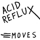 Acid Reflux - Moves