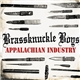 Brassknuckle Boys - Appalachian Industry