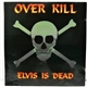 Overkill - Elvis Is Dead