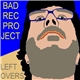 Bad Rec Project - Leftovers