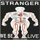 Stranger - We Be Live