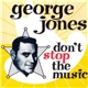 George Jones - Don't Stop The Music