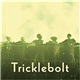 Tricklebolt - Tricklebolt